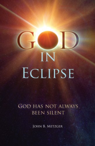 God in Eclipse: God Has Not Always Been Silent