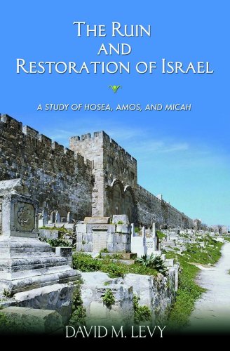 The Ruin and Restoration of Israel: A Study of Hosea, Amos, and Micah