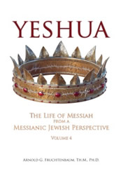Yeshua: The Life of Messiah from a Messianic Jewish Perspective – Vol. 4